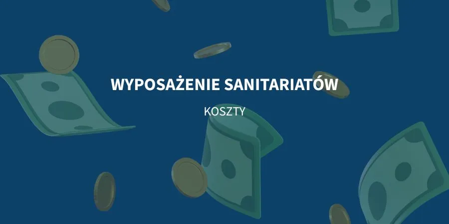 wyposażenie sanitariatów a koszty